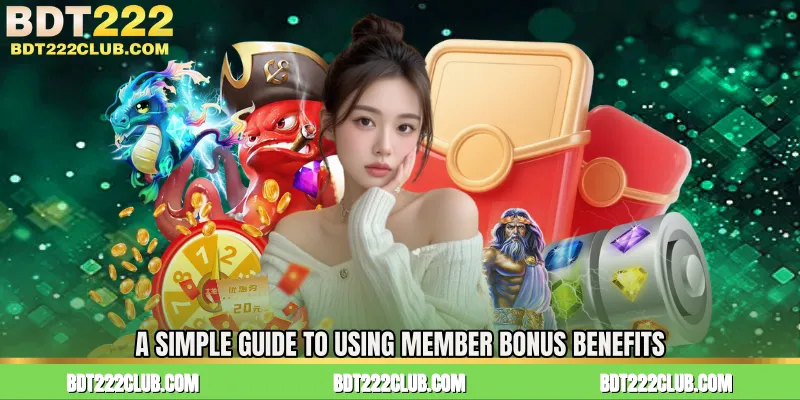 A Simple Guide to Using Member Bonus Benefits