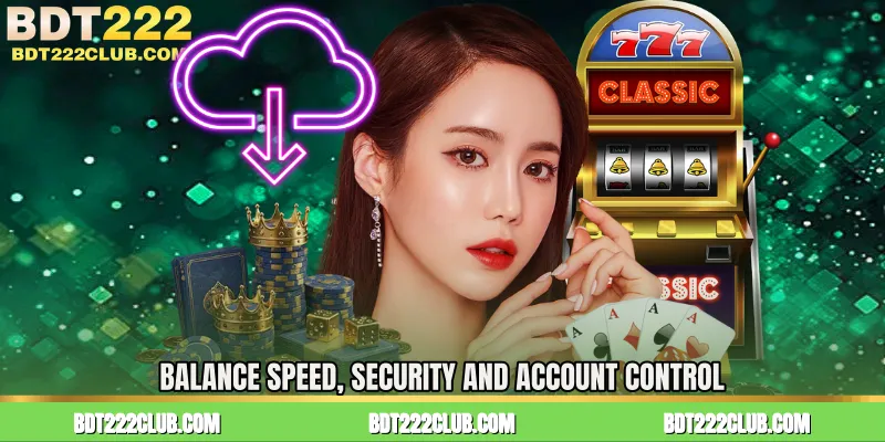 Balance Speed, Security and Account Control