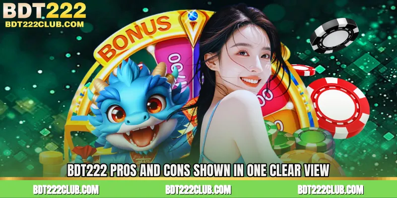 BDT222 Pros And Cons Shown in One Clear View