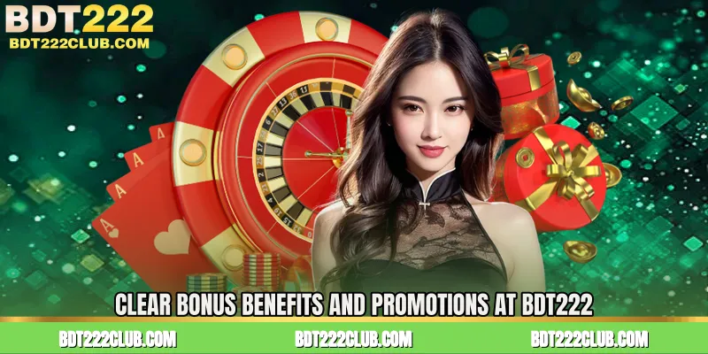 Clear Bonus Benefits and Promotions at BDT222