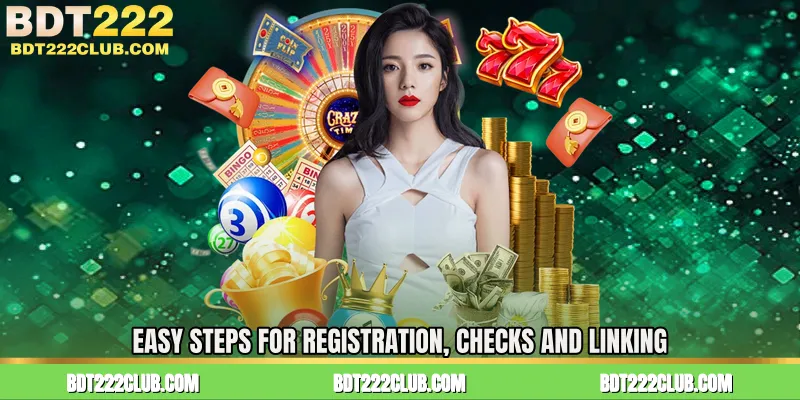 Easy Steps for Registration, Checks and Linking