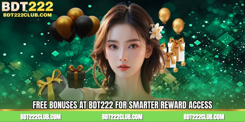 Free Bonuses at BDT222 for Smarter Reward Access