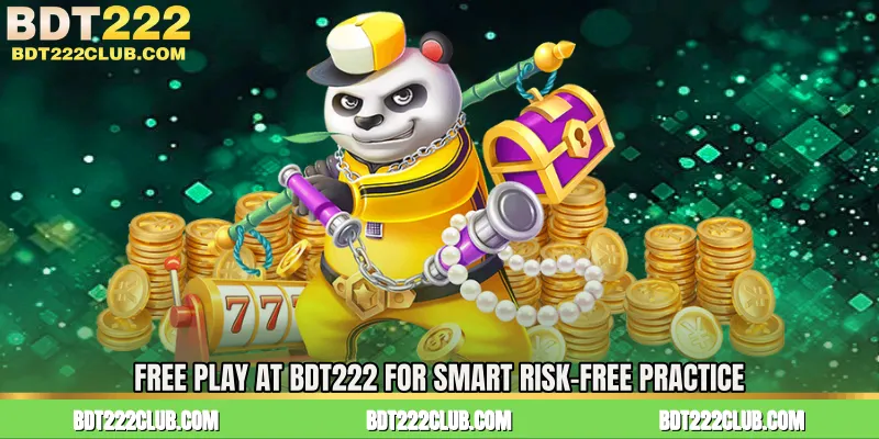 Free Play At BDT222 for Smart Risk-Free Practice