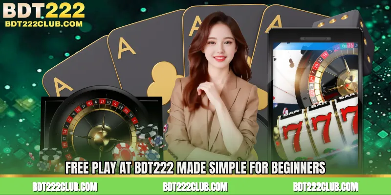 Free Play At BDT222 Made Simple for Beginners