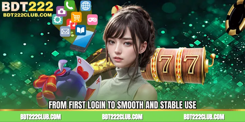 From First Login to Smooth and Stable Use