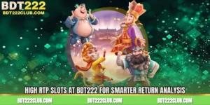 High RTP Slots at BDT222 for Smarter Return Analysis