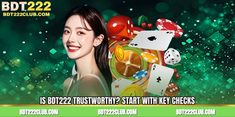 Is BDT222 Trustworthy? Start with Key Checks