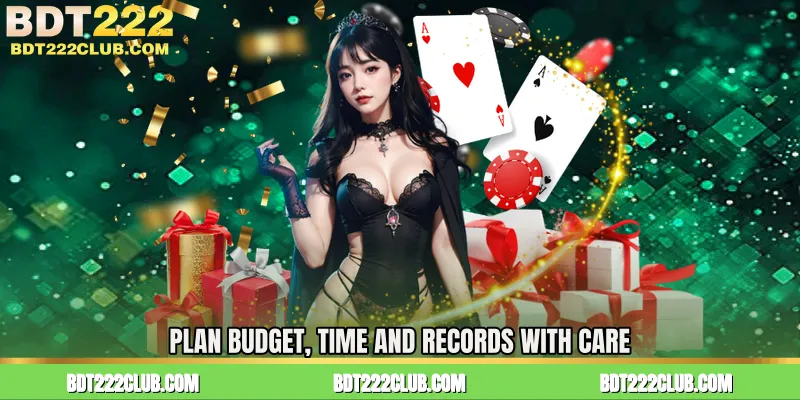 Plan Budget, Time and Records with Care