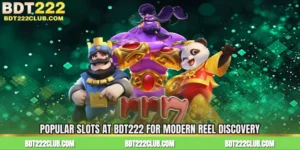 Popular Slots at BDT222 for Modern Reel Discovery