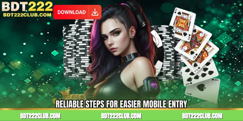 Reliable Steps for Easier Mobile Entry