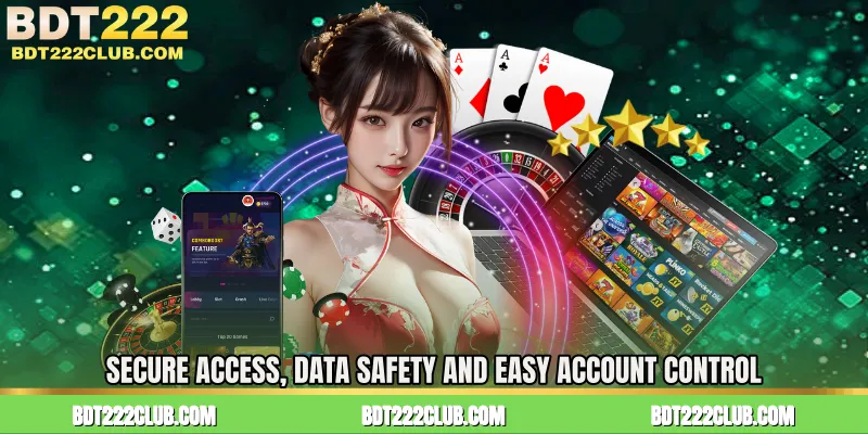 Secure Access, Data Safety and Easy Account Control