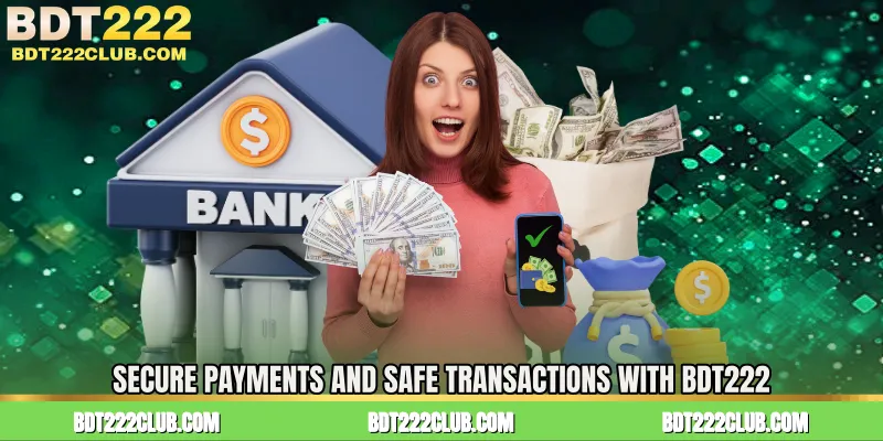 Secure Payments and Safe Transactions with BDT222