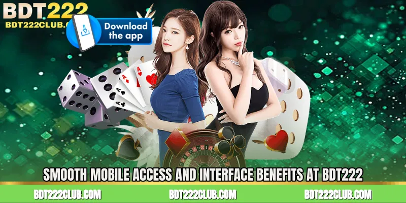 Smooth Mobile Access and Interface Benefits at BDT222