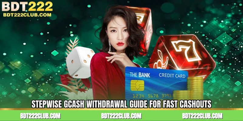 Stepwise GCash Withdrawal Guide for Fast Cashouts