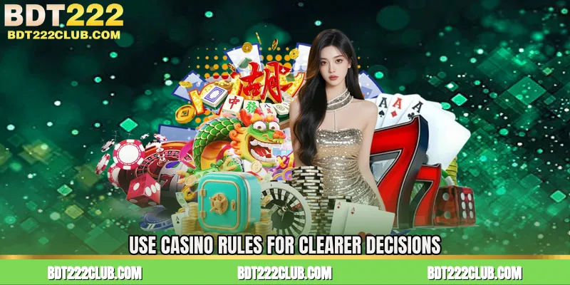 Use Casino Rules for Clearer Decisions
